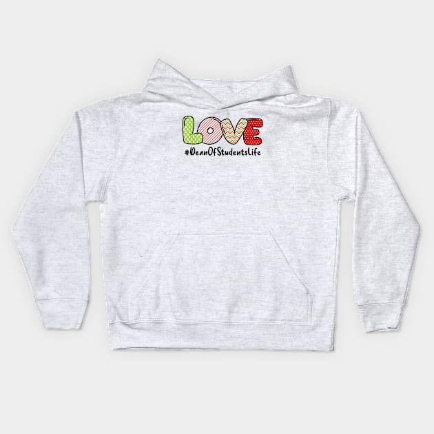 Love Dean Of Students Life Kids Hoodie by Minkdick MT